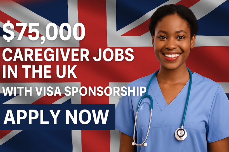 $75,000 Caregiver Jobs in the UK with Visa Sponsorship – Apply Now