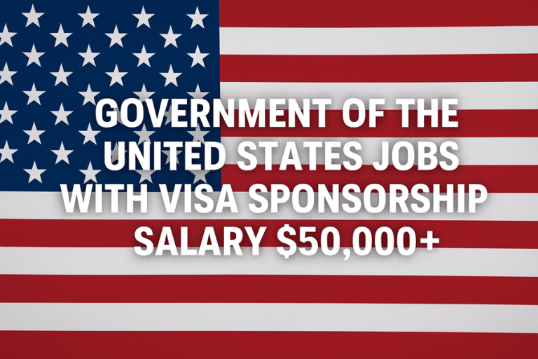 Government of the United States Jobs with Visa Sponsorship — Salary $50,000+
